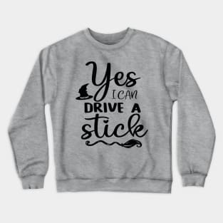 Yes I Can Drive A Stick Crewneck Sweatshirt